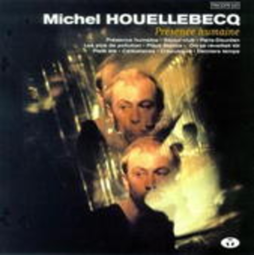 Michel Houellebecq – Présence Humaine