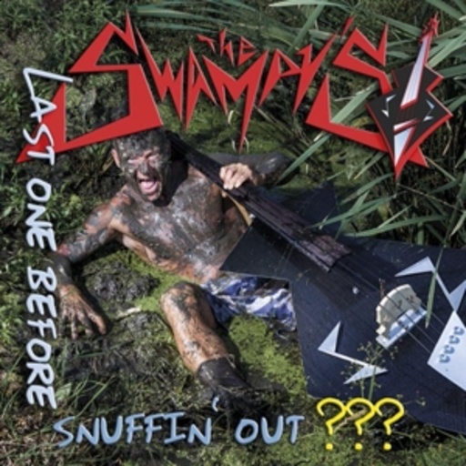 The Swampys – Last One Before Snuffin' Out