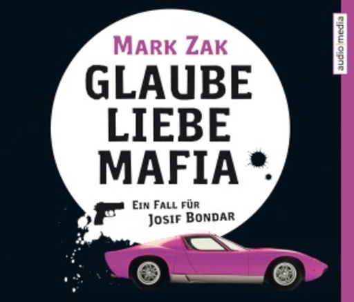 Mark Zak – Glaube Liebe Mafia - Ein Fall für Josif Bondar