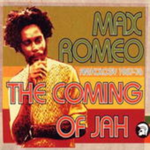 Max Romeo – The Coming Of Jah (Anthology 67-76)