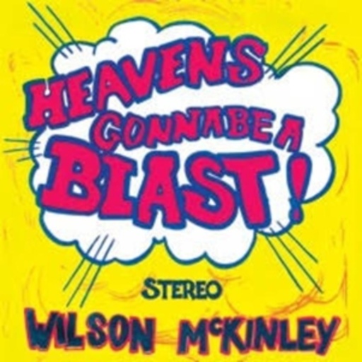 Wilson McKinley – Heaven's Gonna Be A Blast