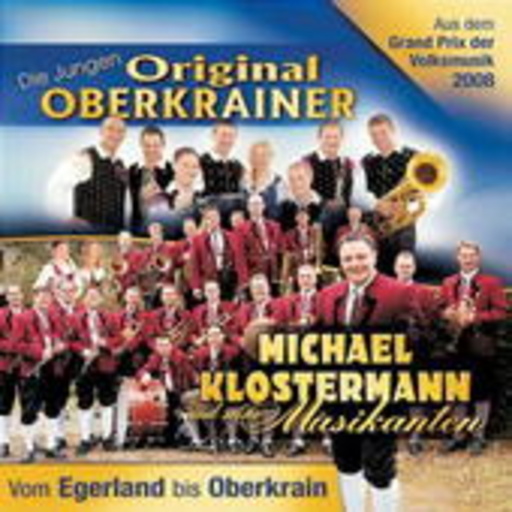 Michael Klostermann & Die jungen Original Oberkrainer – Vom Egerland bis Oberkrain