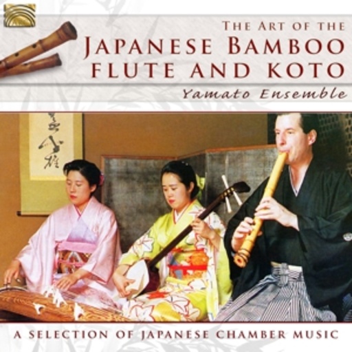 Yamato Ensemble – The Art Of The Japanese Bamboo Flute And Koto