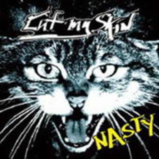Cut My Skin – Nasty