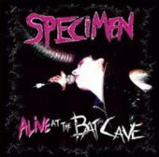Specimen – Alive At The Batcave