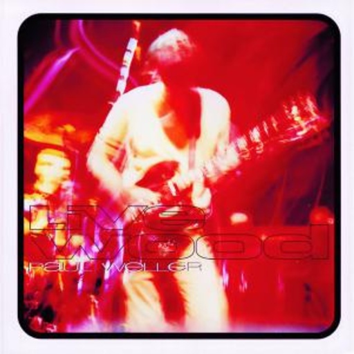 Paul Weller – Live Wood