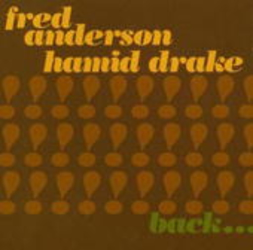 Fred Anderson/Hamid Drake – Back Together Again