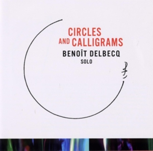 Benoit Delbecq – Circles And Calligrams