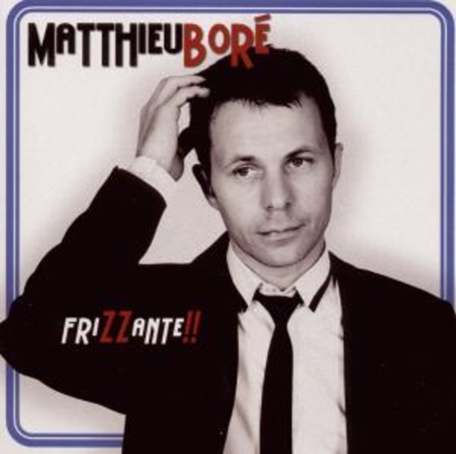 Matthieu Boré – Frizzante!