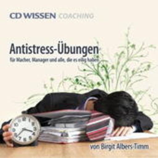 Bettina Radener – Antistress Übungen für Macher, Manager und alle, die es eilig haben