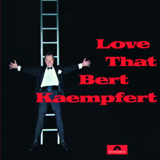 Bert Kaempfert – Love That Bert Kaempfert