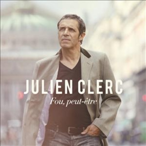 Julien Clerc – Fou, Peut-être