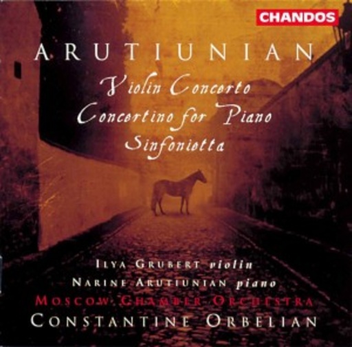 Ilya Grubert/Narine Arutiunian/Constantine Orbelian – Concerto For Violin And Orchestra/Sinfonietta/Concertino For Piano And Orchestra