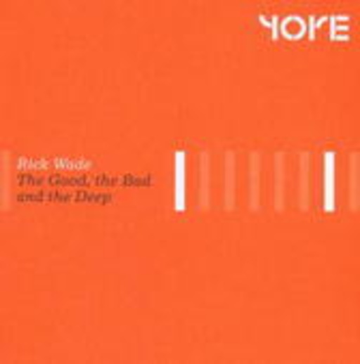 Rick Wade – The Good, The Bad & The Deep