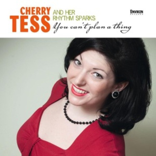 Cherry Tess & Her Rhythm Sparks – You Can't Plan A Thing