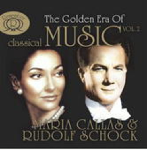 Maria Callas & Rudolf Schock – The Golden Era Of Classical Music Vol. 2