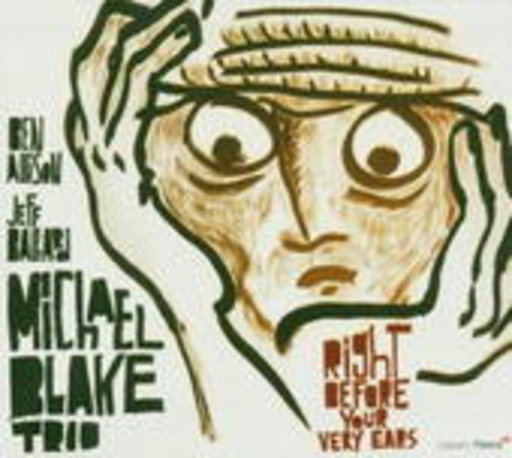 Michael Blake – Right Before Your Very Ears
