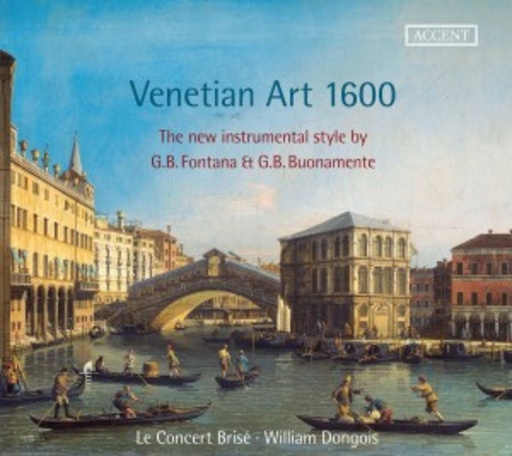 Le Concert Brisé/William Dongois – Venetian Art 1600 - The New Instrumental Style