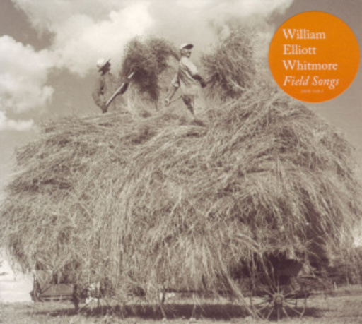 William Elliott Whitmore – Field Songs