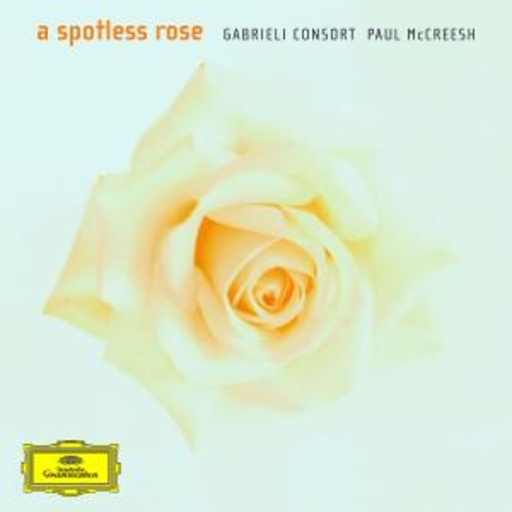 Gabrieli Consort/Paul McCreesh – A Spotless Rose