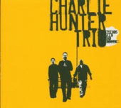 Charlie Hunter Trio – Friends Seen And Unseen