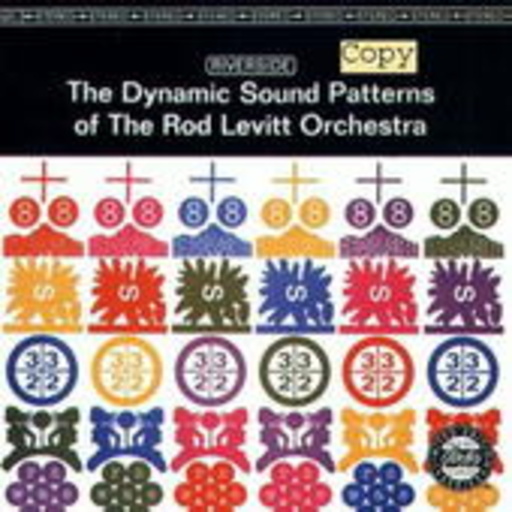Rod Levitt Orchestra – The Dynamic Sound Patterns Of The Rod Levitt Orchestra