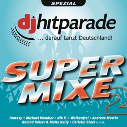 Diverse – DJ Hitparade ... darauf tanzt Deutschland! - Supermixe 2