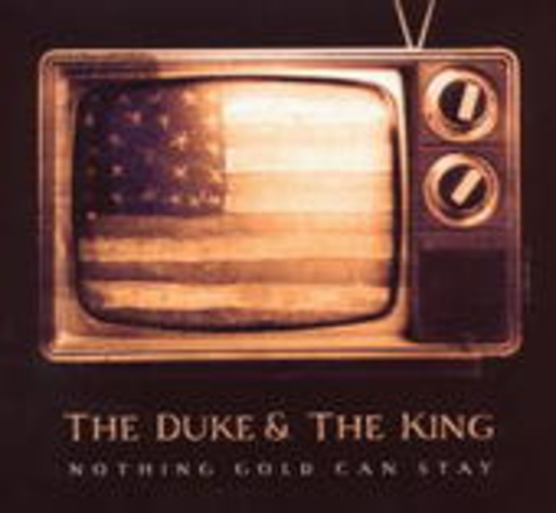 The Duke & The King – Nothing Gold Can Stay