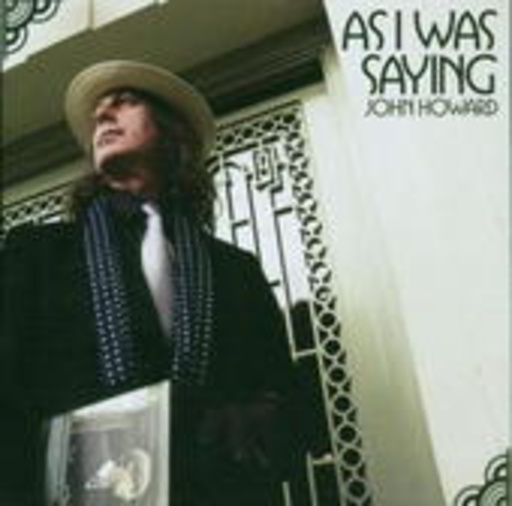 John Howard – As I Was Saying