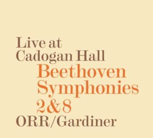 Orchestre Révolutionnaire Et Romantique – Live At Cadogan Hall: Beethoven Symphonies 2 & 8