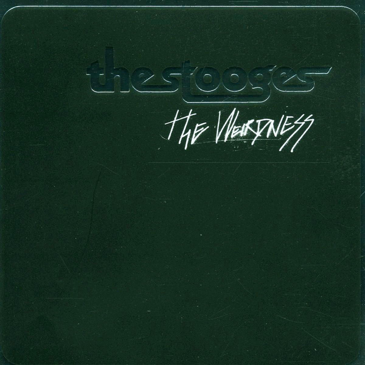 The Stooges – The Weirdness