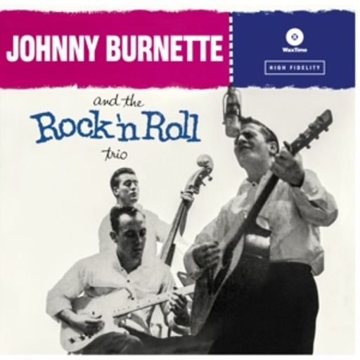 Johnny Burnette – The Rock'N'Roll Trio