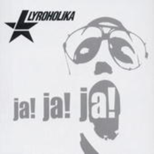Lyroholika – Ja Ja Ja