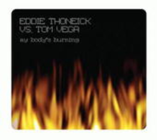 Eddie Thoneick vs. Tom Vega – My Body's Burning