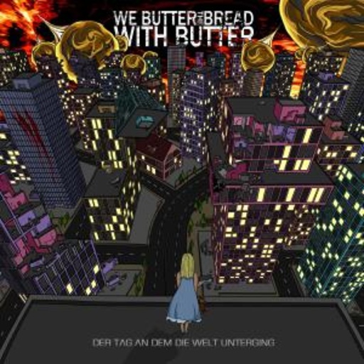 We Butter The Bread With Butter – Der Tag an dem die Welt unterging
