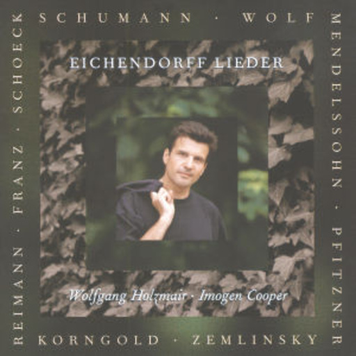 Wolfgang Holzmair/Imogen Cooper – Eichendorff Lieder