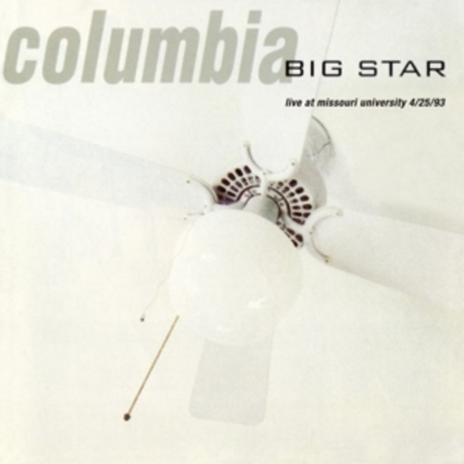 Big Star – Columbia - Live At The Missouri University