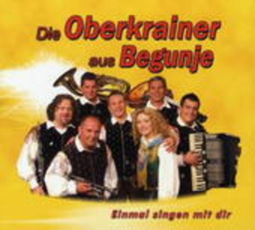 Die Oberkrainer aus Begunje – Einmal singen mit dir