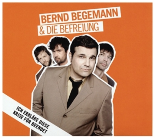 Bernd Begemann & Die Befreiung – Ich erkläre diese Krise für beendet