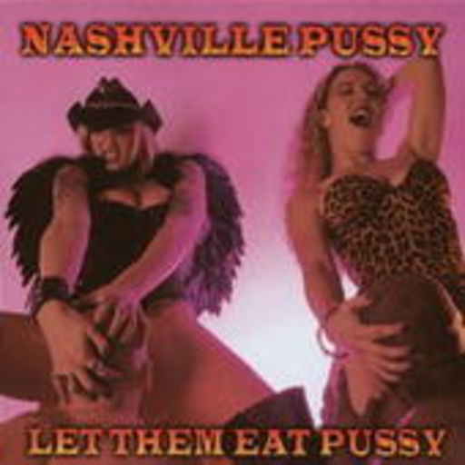 Nashville Pussy – Let Them Eat Pussy