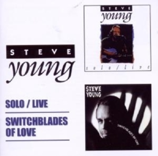 Steve Young – Solo Live/Switchblades Of Love