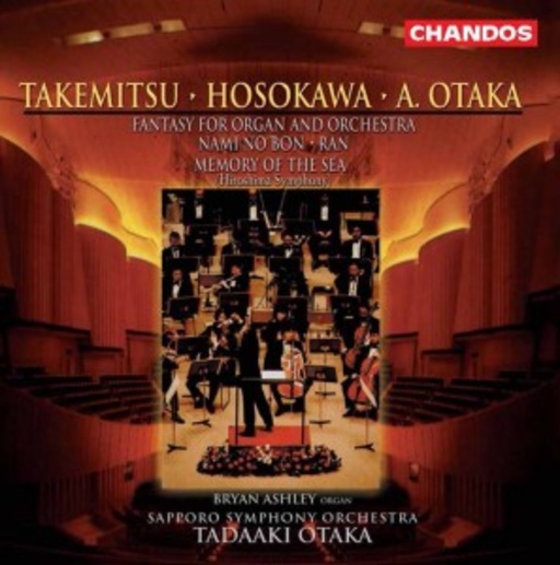 Tadaaki Otaka/Sapporo Symphony Orchestra/B. Ashley – Ran/Nami No Bon/Memory Of The Sea/Fantasie For Organ Amd Orchestra