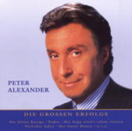 Peter Alexander – Nur das Beste: Die grossen Erfolge