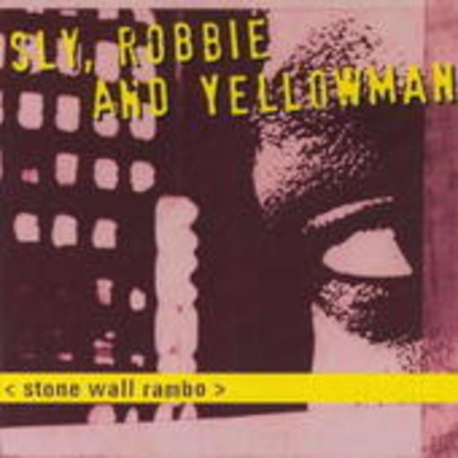 Sly, Robbie And Yellowman – Stone Wall Rambo