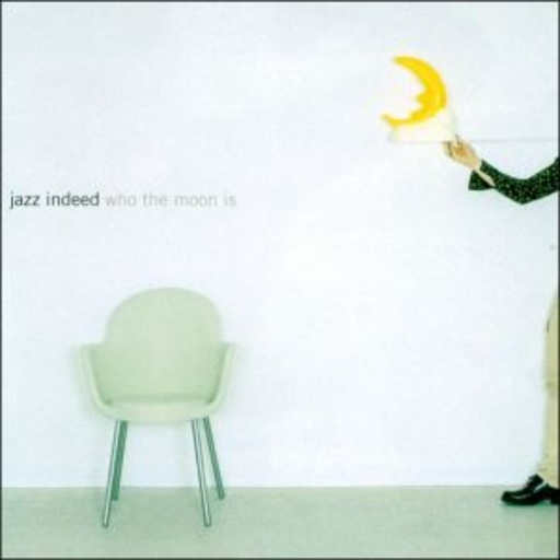 Jazz Indeed – Who The Moon Is