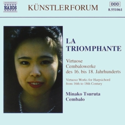 Minako Tsuruta – La Triomphante - Virtuose Cembalowerke des 16. bis 18. Jahrhunderts