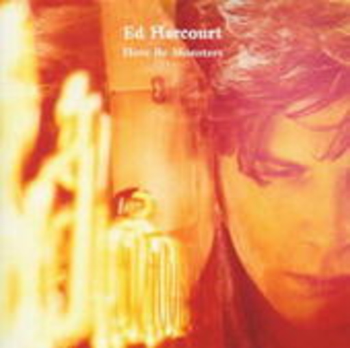 Ed Harcourt – Here Be Monsters
