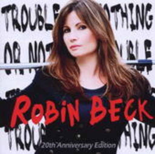 Robin Beck – Trouble Or Nothing - 20th Anniversary Edition