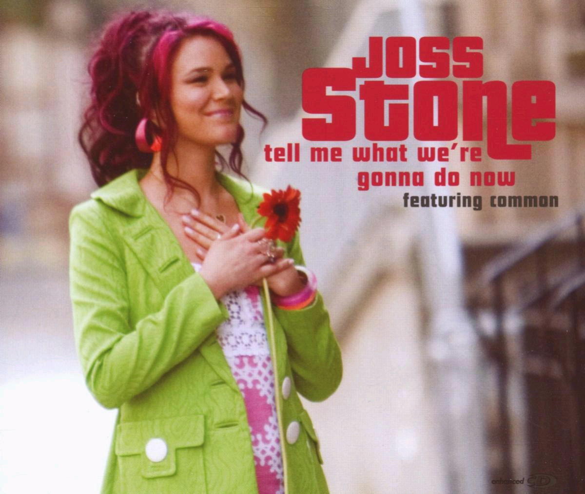 Joss Stone feat. Common – Tell Me What We're Gonna Do Now