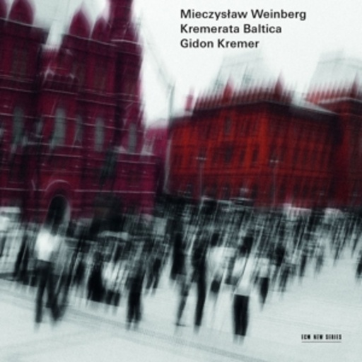 Gidon Kremer/Kremerata Baltica – Mieczyslaw Weinberg